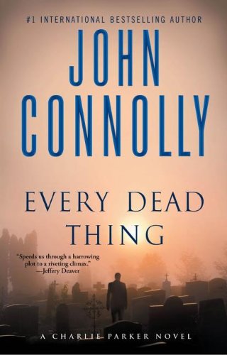 Every Dead Thing: A Charlie Parker Thriller (1) (9781416517085) by Connolly, John