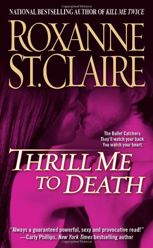 Thrill Me to Death (The Bullet Catchers, Book 2) (9781416521853) by St. Claire, Roxanne