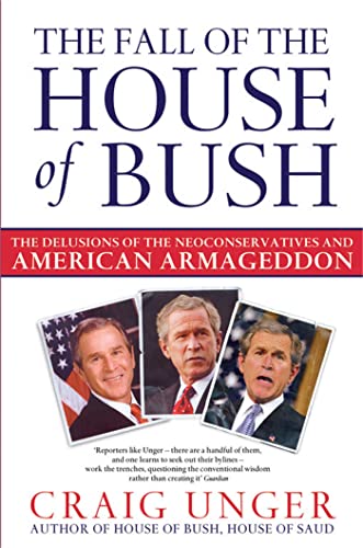 Stock image for Fall of the House of Bush: The Delusions of the Neoconservatives and American Armageddon for sale by WorldofBooks