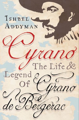 Stock image for Cyrano: The Life and Legend of Cyrano de Bergerac for sale by WorldofBooks