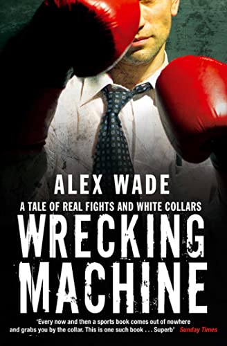 9781416522539: Wrecking Machine: A Tale of Real Fights and White Collars