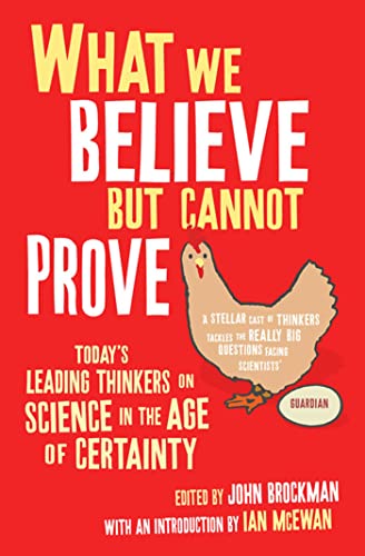 Stock image for What We Believe But Cannot Prove: Today's Leading Thinkers on Science in the Age of Certainty for sale by WorldofBooks