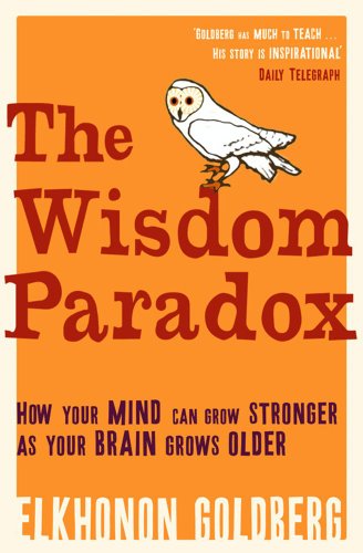 Imagen de archivo de Wisdom Paradox: How Your Mind Can Grow Stronger As Your Brain Grows Older a la venta por GF Books, Inc.