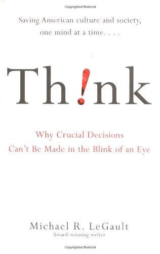 Stock image for Think!: Why Crucial Decisions Can't Be Made in the Blink of an Eye for sale by SecondSale
