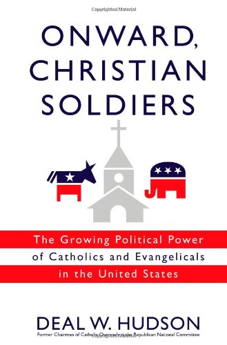 Beispielbild fr Onward, Christian Soldiers : The Growing Political Power of Catholics and Evangelicals in the United States zum Verkauf von Better World Books