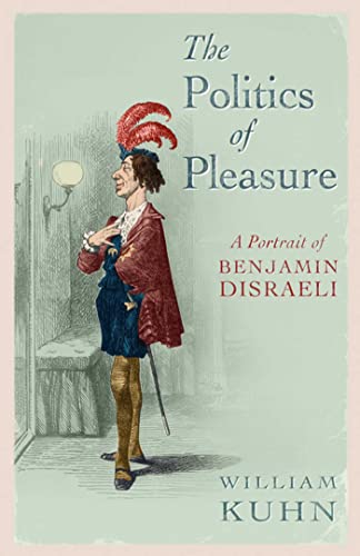 9781416526018: The Politics of Pleasure: A Portrait of Benjamin Disraeli