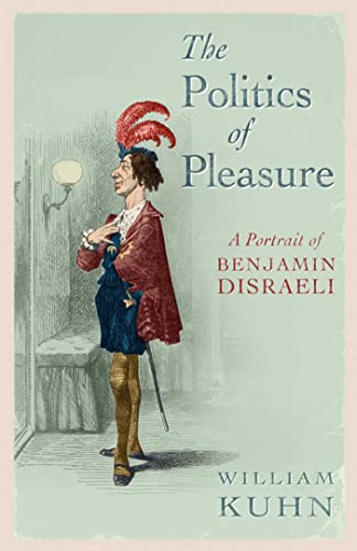 Stock image for The Politics of Pleasure: A Portrait of Benjamin Disraeli for sale by AwesomeBooks