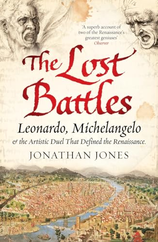 Beispielbild fr Lost Battles: Leonardo, Michelangelo and the Artistic Duel that Defined the Renaissance zum Verkauf von WorldofBooks