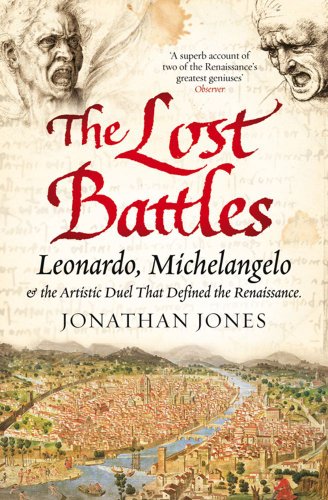 9781416526056: The Lost Battles: Leonardo, Michelangelo and the Artistic Duel that Defined the Renaissance
