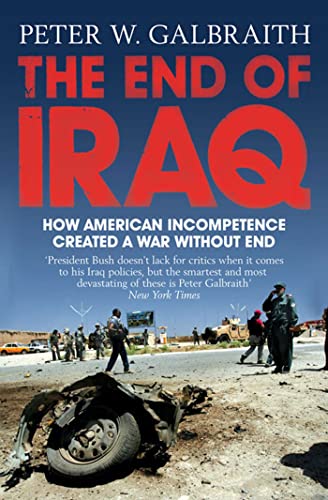 Stock image for The End of Iraq: How American Incompetence Created a War Without End for sale by WorldofBooks