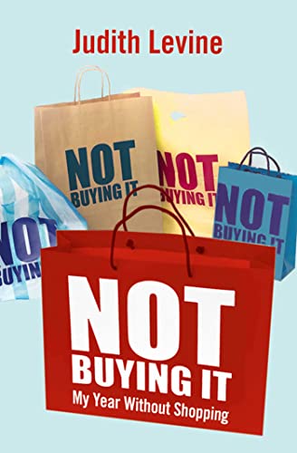 Stock image for Not Buying It : My Year Without Shopping for sale by Wonder Book