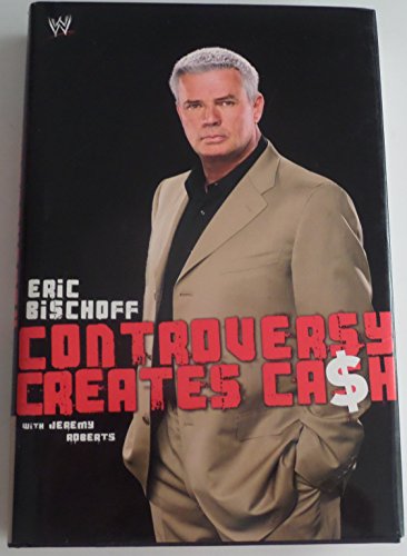 Stock image for Eric Bischoff: Controversy Creates Cash for sale by BombBooks