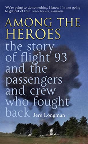 9781416527619: Among The Heroes: The True Story of United 93 and the Passengers and Crew Who Fought Back