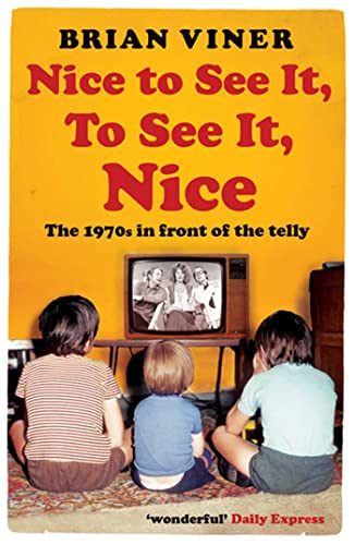 Imagen de archivo de Nice to See It, To See It, Nice: The 1970s in front of the Telly a la venta por WorldofBooks