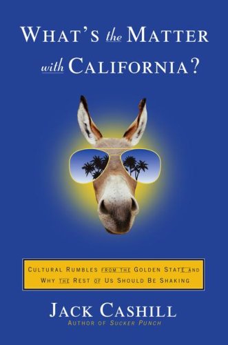 9781416531029: What's the Matter with California?: Cultural Rumbles from the Golden State and Why the Rest of Us Should Be Shaking