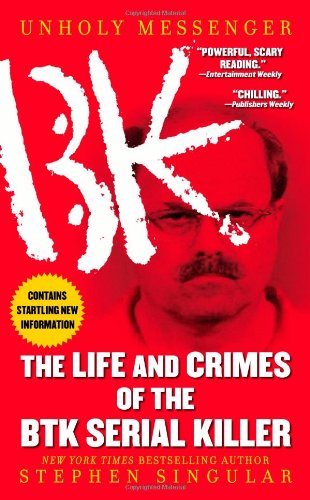 9781416531548: Unholy Messenger: The Life And Crimes of the BTK Serial Killer