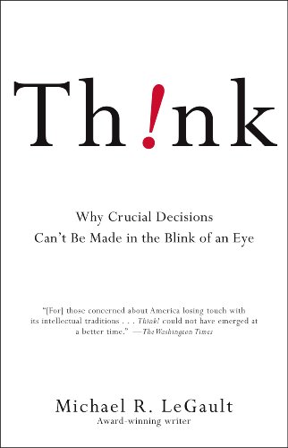 9781416531555: Think!: Why Crucial Decisions Can't Be Made in the Blink of an Eye