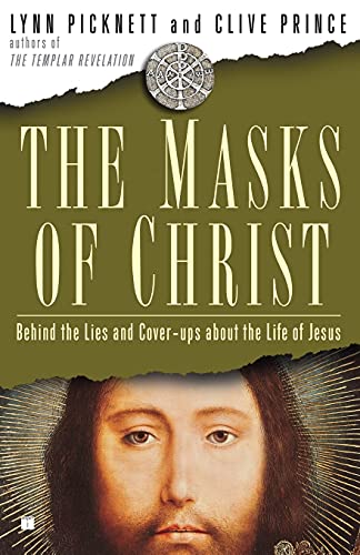 Stock image for The Masks of Christ : Behind the Lies and Cover-Ups about the Life of Jesus for sale by Better World Books