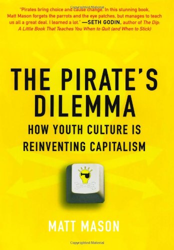 9781416532187: The Pirate's Dilemma: How Youth Culture Reinvented Capitalism