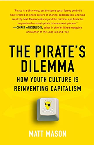 Beispielbild fr The Pirate's Dilemma: How Youth Culture Is Reinventing Capitalism zum Verkauf von WorldofBooks