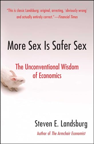 9781416532224: More Sex Is Safer Sex: The Unconventional Wisdom of Economics