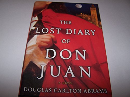 Imagen de archivo de The Lost Diary of Don Juan: An Account of the True Arts of Passion and the Perilous Adventure of Love a la venta por SecondSale