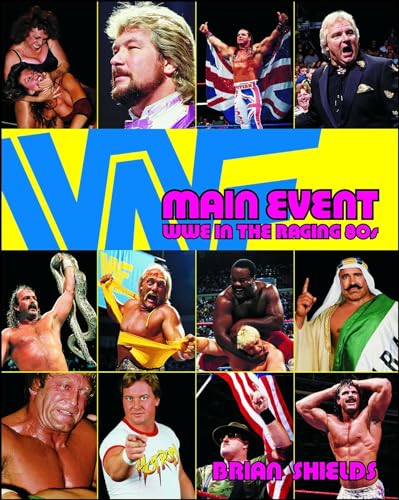 Main Event: WWE in the Raging 80s (9781416532576) by Shields, Brian