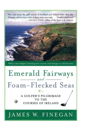 Beispielbild fr Emerald Fairways and Foam-Flecked Seas: A Golfer's Pilgrimage to the Courses of Ireland zum Verkauf von Wonder Book