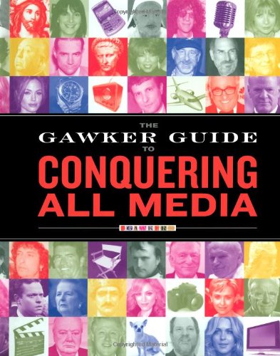 Imagen de archivo de The Gawker Guide to Conquering All Media a la venta por Books Puddle