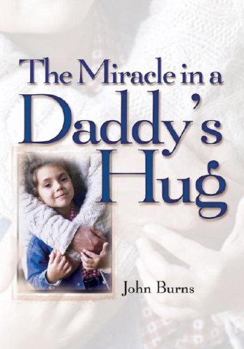 Miracle in a Daddy's Hug (9781416533672) by Burns, John