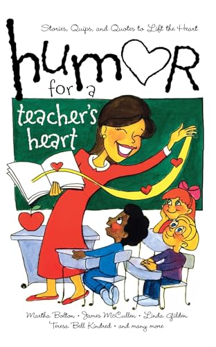 Stock image for Humor for a Teacher's Heart : Stories, Quips, and Quotes to Lift the Heart for sale by Better World Books: West