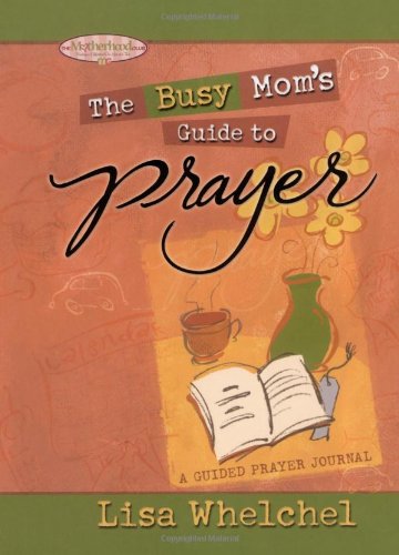 Stock image for Busy Mom's Guide to Prayer: A Guided Prayer Journal (Motherhood Club) for sale by HPB-Diamond