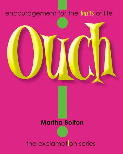 Ouch!: Encouragement for the Hurts of Life (Exclamation) (9781416533894) by Bolton, Martha