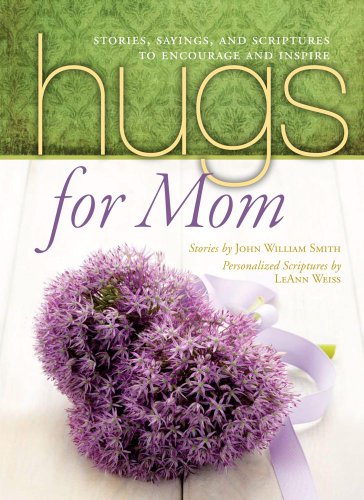 Stock image for Hugs for Mom : Stories, Sayings, and Scriptures to Encourage and Inspire for sale by Better World Books