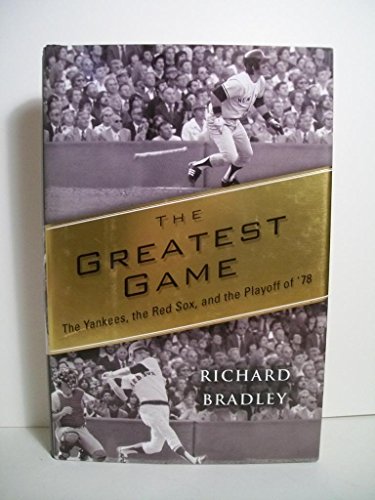 Beispielbild fr The Greatest Game : The Yankees, the Red Sox, and the Playoff Of '78 zum Verkauf von Better World Books