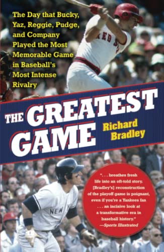 Beispielbild fr The Greatest Game : The Day That Bucky, Yaz, Reggie, Pudge, and Company Played the Most Memorable Game in Baseball's Most Intense Rivalry zum Verkauf von Better World Books