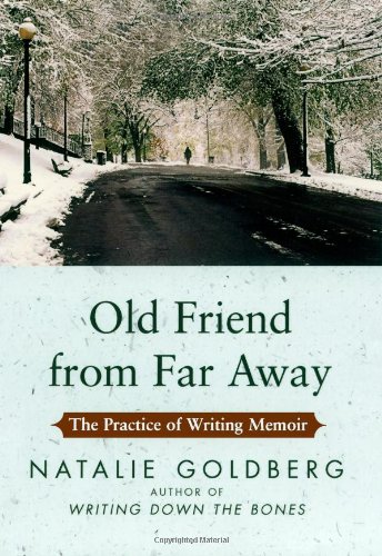 Old Friend from Far Away: The Practice of Writing Memoir (9781416535027) by Goldberg, Natalie