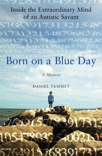 9781416535072: Born on a Blue Day: Inside the Extraordinary Mind of an Autistic Savant: A Memoir