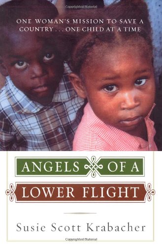 Stock image for Angels of a Lower Flight: One Woman's Mission to Save a Country . . . One Child at a Time for sale by Orion Tech