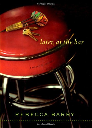 Beispielbild fr Later, at the Bar: A Novel in Stories zum Verkauf von Wonder Book