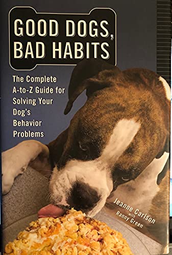 Stock image for Good Dogs, Bad Habits: The Complete A-to-Z guide for Solving Your Dog's Behavior Problems for sale by Better World Books: West