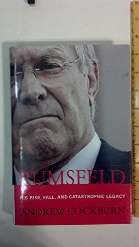 Beispielbild fr Rumsfeld: His Rise, Fall, and Catastrophic Legacy zum Verkauf von Wonder Book