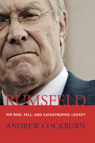 Stock image for Rumsfeld: His Rise, Fall, and Catastrophic Legacy for sale by HPB-Red