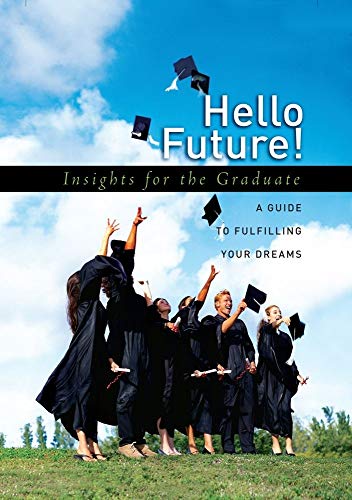 Beispielbild fr Hello Future!: Insights for the Graduate zum Verkauf von Wonder Book