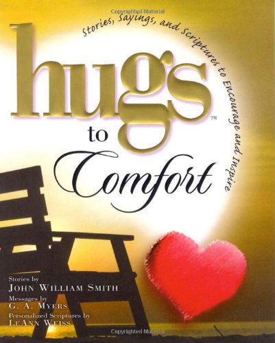 Beispielbild fr Hugs to Comfort: Stories, Sayings and Scriptures to Encourage and Inspire the Heart zum Verkauf von Wonder Book