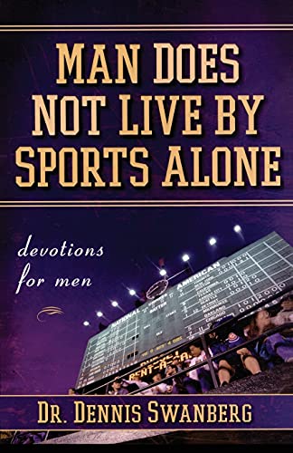 Stock image for Man Does Not Live by Sports Alone: Devotions for Men for sale by SecondSale