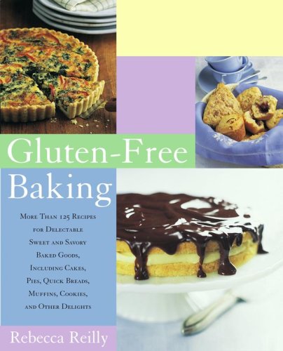 Beispielbild fr Gluten-Free Baking: More Than 125 Recipes for Delectable Sweet and Savory Baked Goods, Including Cakes, Pies, Quick Breads, Muffins, Cookies, and Other Delights zum Verkauf von Wonder Book