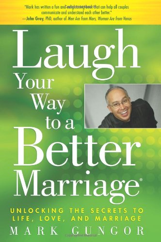 Imagen de archivo de Laugh Your Way to a Better Marriage: Unlocking the Secrets to Life, Love and Marriage a la venta por Dream Books Co.