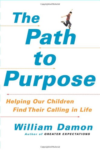 Imagen de archivo de The Path to Purpose: Helping Our Children Find Their Calling in Life a la venta por SecondSale