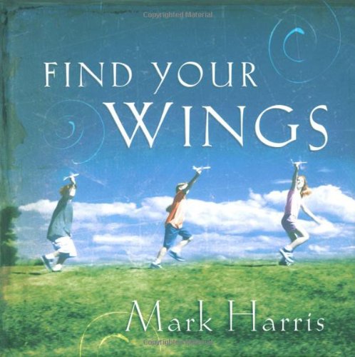 Find Your Wings - Harris, Mark R.